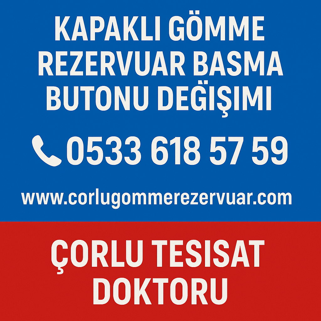 Kapaklı Gömme Rezervuar Basma Butonu Değişimi – Çorlu Tesisat Doktoru Kalitesi