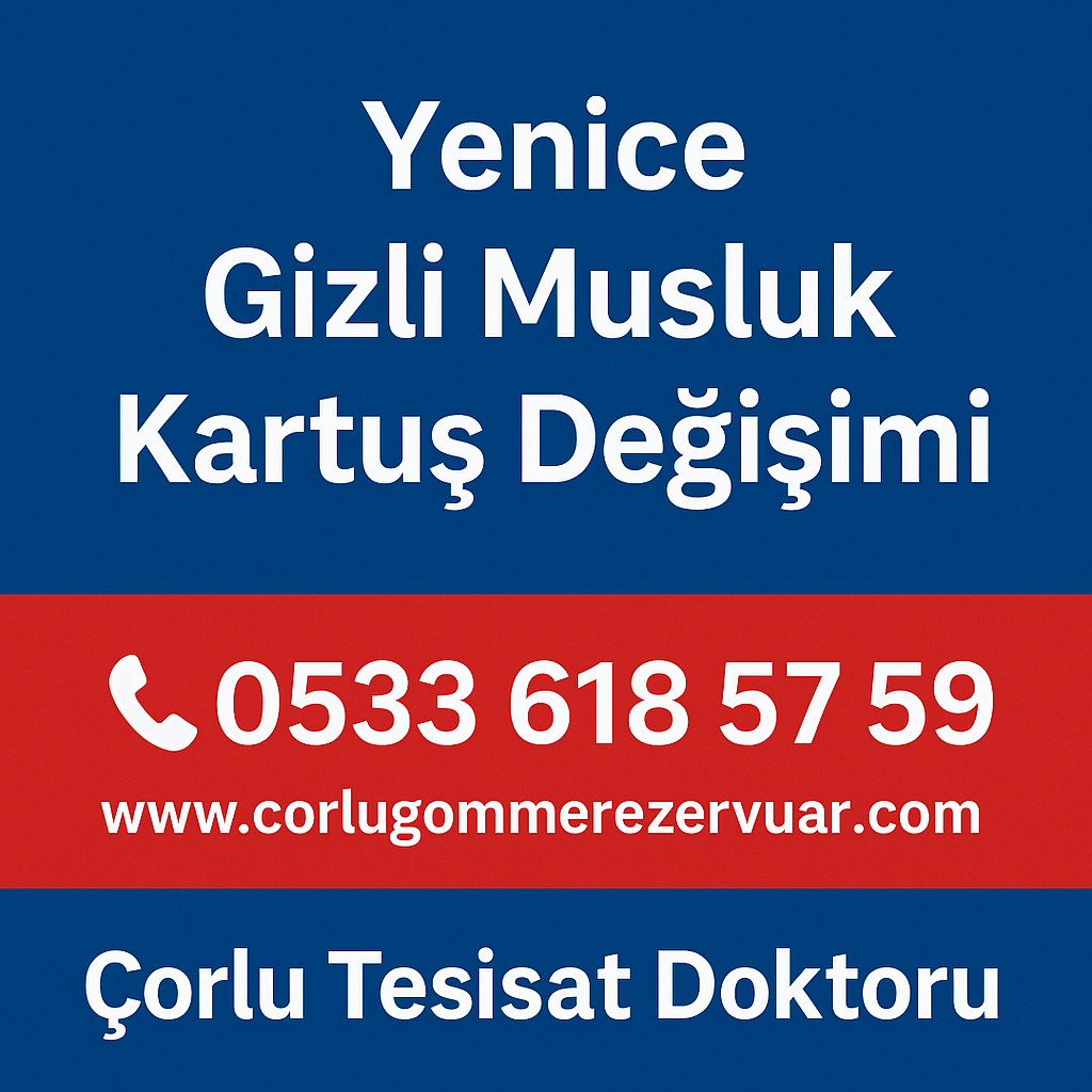 Yenice Gizli Musluk Kartuş Değişimi – Çorlu Tesisat Doktoru