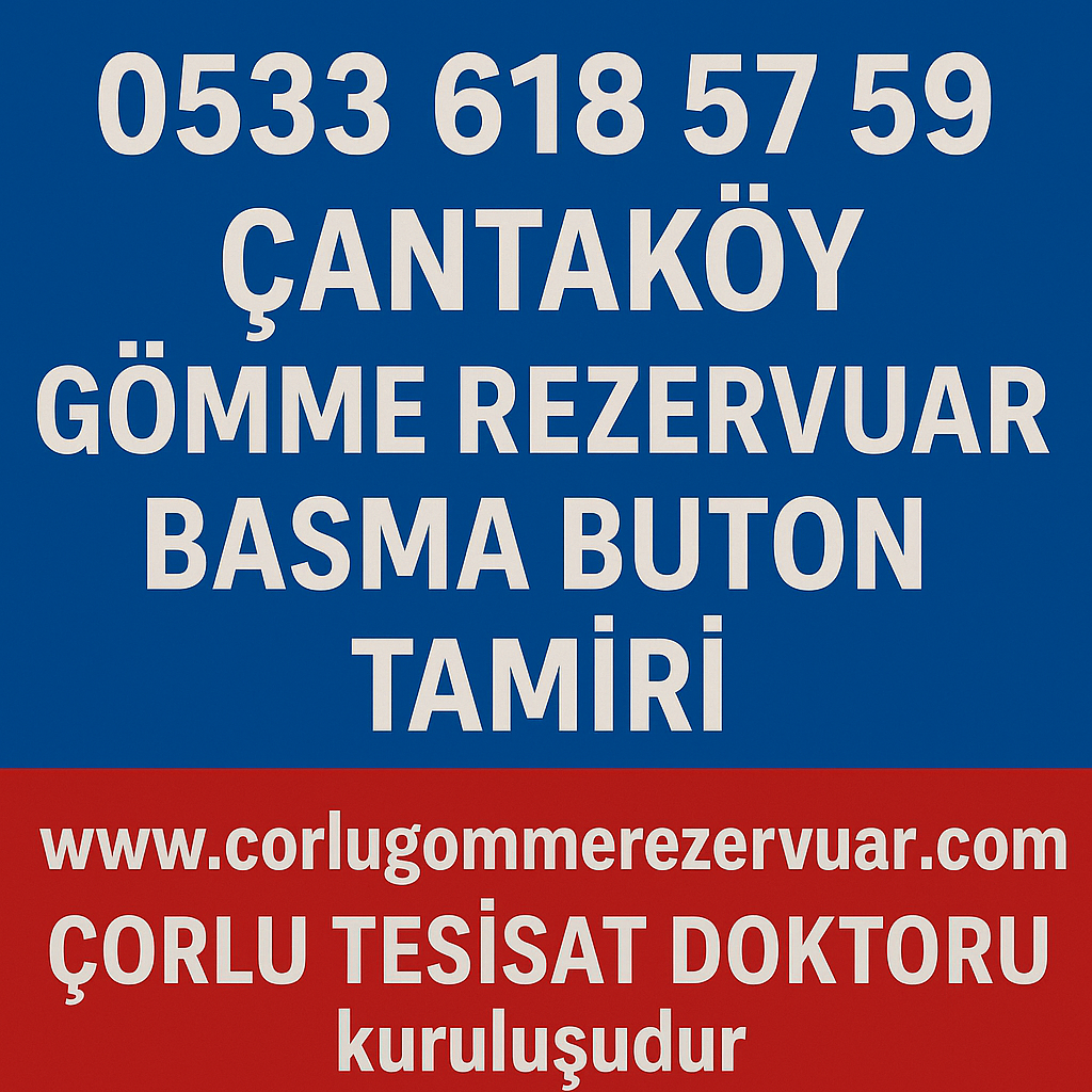 Çantaköy Gömme Rezervuar Basma Buton Tamiri – Çorlu Tesisat Doktoru