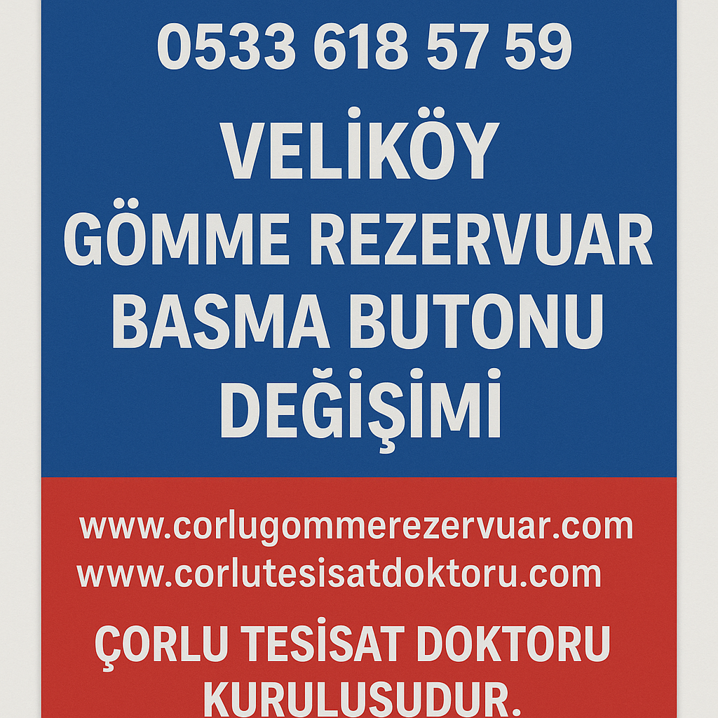 Veliköy Gömme Rezervuar Basma Butonu Değişimi – Çorlu Tesisat Doktoru