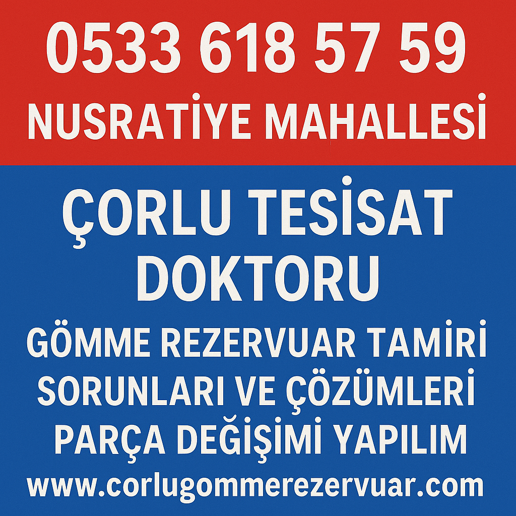 Çorlu Tesisat Doktoru – Nusratiye Mahallesi Gömme Rezervuar Tamiri ve Yedek Parça Hizmetleri