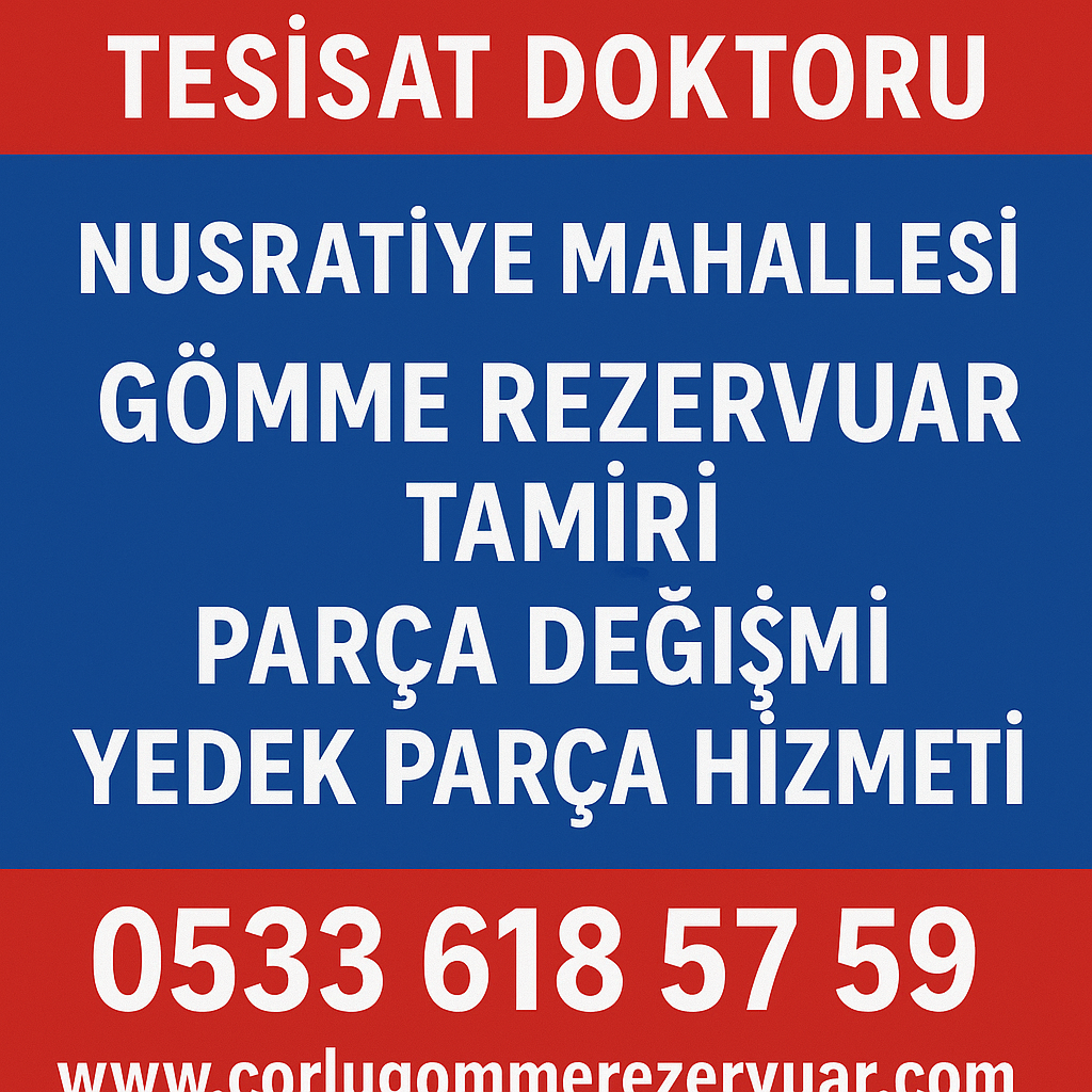 Çorlu Tesisat Doktoru – Nusratiye Mahallesi Gömme Rezervuar Tamiri ve Yedek Parça Hizmeti